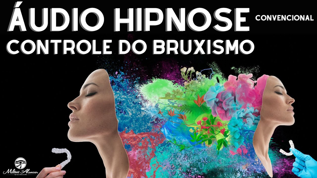 🔵ÁUDIO HIPNOSE Convencional - CONTROLE DO BRUXISMO -  Milton Alencar.