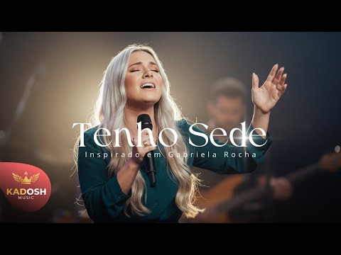 TENHO SEDE | 1 HORA de ADORAÇÃO Profunda e Louvor Inspirado em Gabriela Rocha (Playlist 2025)