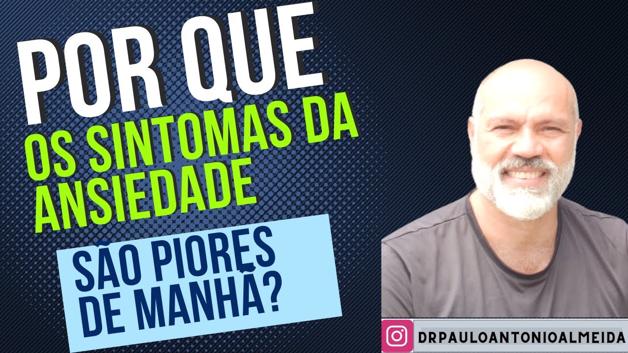 POR QUE OS SINTOMAS DA ANSIEDADE SÃO PIORES DE MANHÃ?