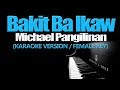 BAKIT BA IKAW - Michael Pangilinan/Female Key (KARAOKE VERSION)