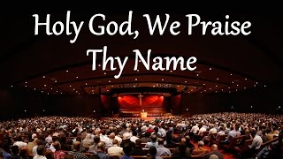 Holy God, We Praise Thy Name