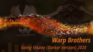 Warp Brothers - Going insane (darker version) 2020