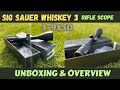 SIG SAUER WHISKEY 3 RIFLE SCOPE  UNBOXING AND OVERVIEW | EP#68