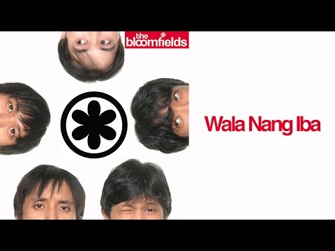 The Bloomfields - Wala Nang Iba