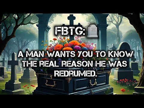 FBTG 🪦:A Man Wants You To Know The Real Reason He Was Redrumed.