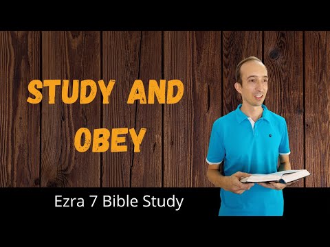 Bible Study on Ezra 7 - Study and Obey The Word