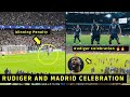 Real Madrid players and Fans Crazy celebration after Rudiger winning Penalty against Manchester City