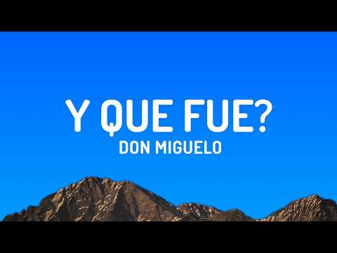 Don Miguelo - Y Que Fue?