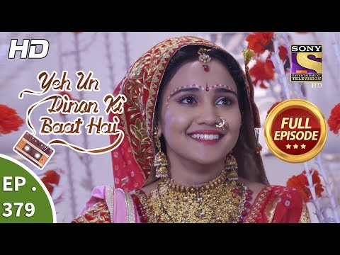 Yeh Un Dinon Ki Baat Hai - Ep 379 - Full Episode - 5th March, 2019