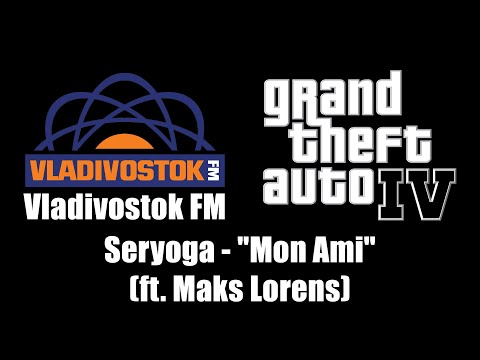 GTA IV (GTA 4) - Vladivostok FM | Seryoga (ft. Maks Lorens) - Mon Ami