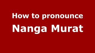 How to pronounce Nanga Murat