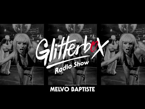 Glitterbox Radio Show 251: Presented By Melvo Baptiste