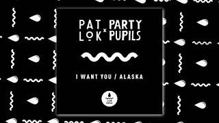 Pat Lok &amp; Party Pupils - I Want You
