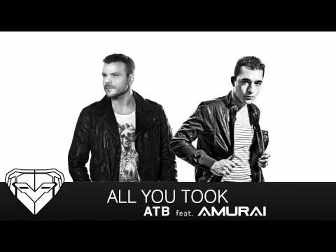 ATB feat. Amurai - All You Took (Original Mix)