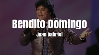 Juan Gabriel - Bendito Domingo (LETRA)
