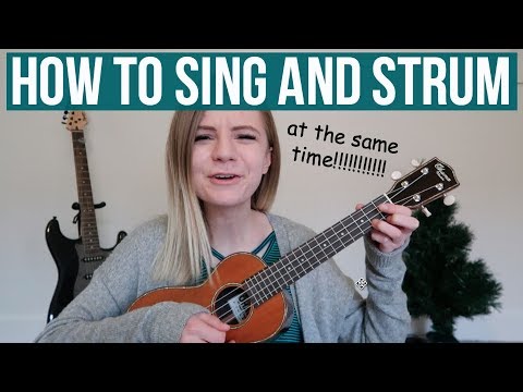 how to sing and strum a ukulele AT THE SAME TIME