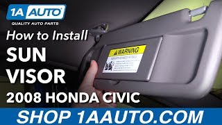 How to Replace Sun Visor Drivers Side 06-08 Honda Civic