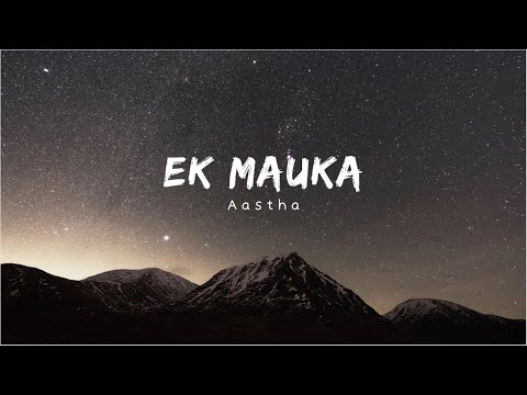 EK mauka By Aastha(Lyrics Video)