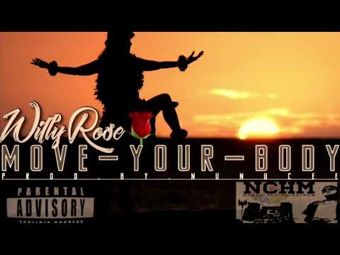 Willy Rose - MOVE YOUR BODY ( ProdByNCHM )