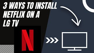 How to Install NETFLIX on ANY LG TV (3 Different Ways)