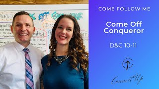 Come Follow Me (D&C 10-11) COME OFF CONQUEROR (FEB 1-FEB 7)