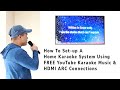 How To Set Up A Home Karaoke System Using Free YouTube Karaoke Music HDMI ARC Connections