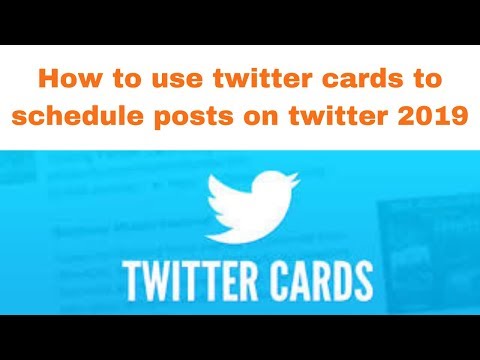 How to use twitter cards to schedule posts on twitter 2019