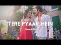 Tere Pyaar Mein Arijit Singh Edit Audio