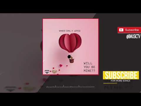 Wande Coal x LeriQ - Will You Be Mine (OFFICIAL AUDIO 2018)