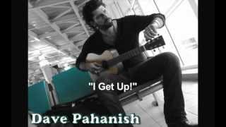 Dave Pahanish - I Get Up!