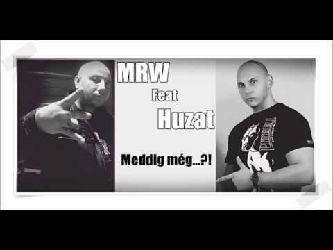 MRW Feat Huzat Meddig még...?!2017