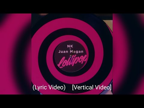 NK x Juan Magán - Lollipop (Lyrics Video) [Vertical Video]