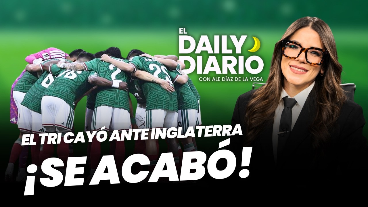 #ElDailyDiario: ¡Se acabó el sueño de #ElTri en el #Mundial! - 06/07/26