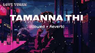 Download lagu Tamanna Thi🎶(slowed   Reverb)|@tseries song-@ShetuMajumdar #lofi mp3