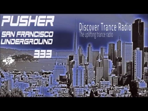 Pusher   San Francisco Underground 333 Uplifting Trance Music