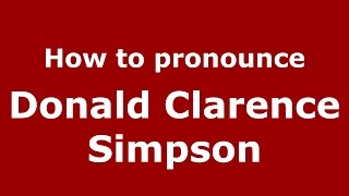 How to pronounce Donald Clarence Simpson