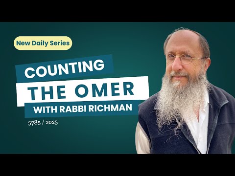 New Daily Counting the Omer Series with Rabbi Richman | 5785 / 2025