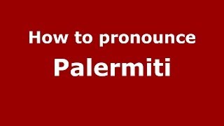 How to pronounce Palermiti
