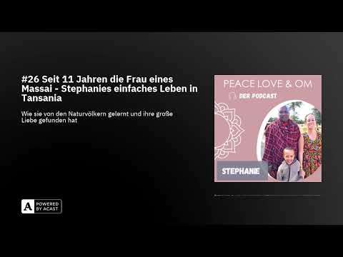#26 Seit 11 Jahren die Frau eines Massai - Stephanies einfaches Leben in Tansania