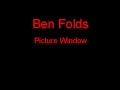 Ben Folds Picture Window + Lyrics