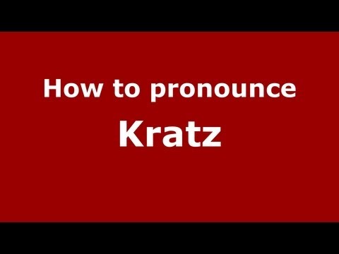How to Pronounce Kratz - PronounceNames.com
