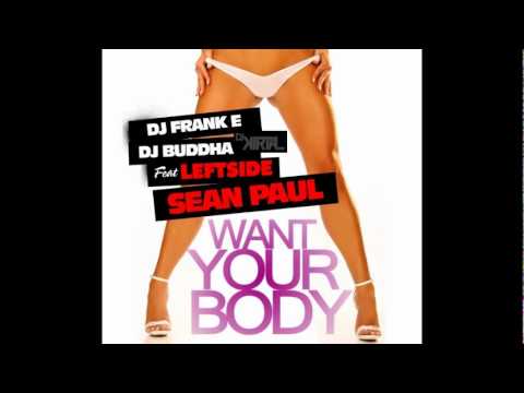 Dj Frank E Ft. Sean Paul, Dj Buddha & Leftside - Want Your Body (Dj Kirtal Bootleg)