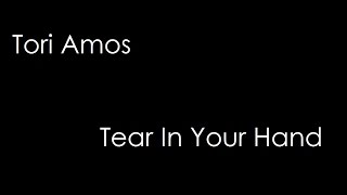 Tori Amos - Tear In Your Hand (lyrics)