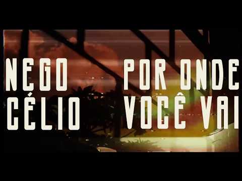 Por onde você vai - Nego Célio