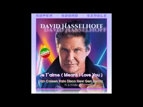 DAVID HASSELHOFF - JE T´AIME Ian Coleen Italo Disco New Gen Remix