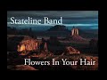 Stateline Band live version - “Flowers In Her Hair”