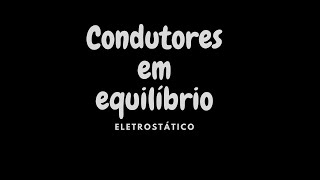 Condutor em equilíbrio eletrostático