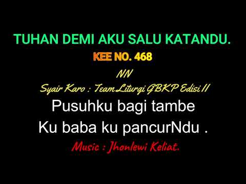 KEE 468 (Karaoke Version) - Jhonlewi Keliat. TUHAN DEMI AKU SALU KATANDU.