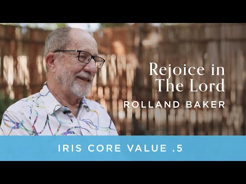 Rolland Baker - Iris Core Values: 5. Rejoice in The Lord