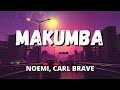 Noemi, Carl Brave - MAKUMBA (Testo/Lyrics)